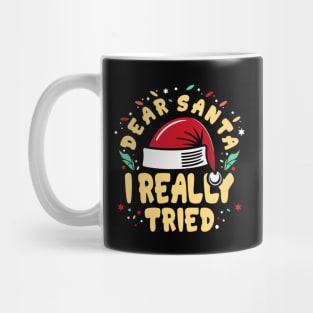 Dear Santa I Really Tried Funny Mug
